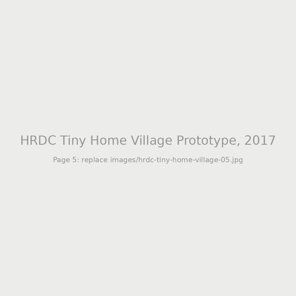 HRDC Tiny Home Village Prototype, 2017 page 5 (placeholder)